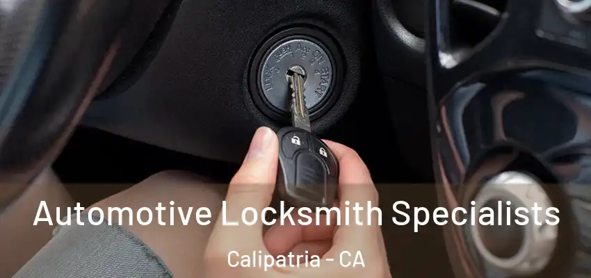 Automotive Locksmith Specialists Calipatria - CA