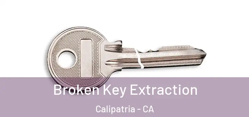 Broken Key Extraction Calipatria - CA
