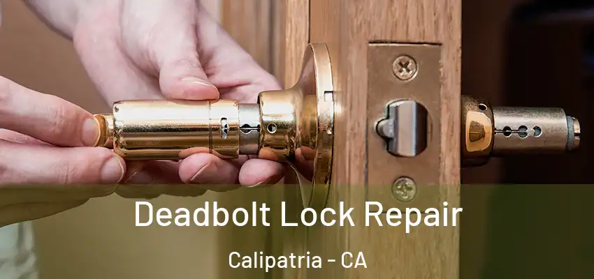 Deadbolt Lock Repair Calipatria - CA