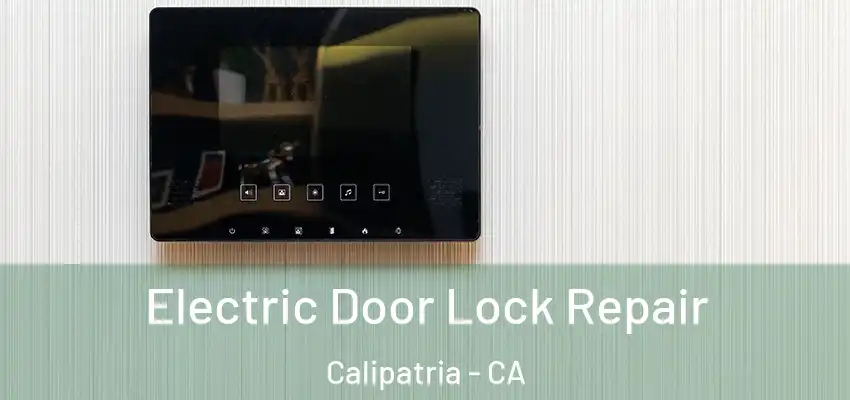  Electric Door Lock Repair Calipatria - CA