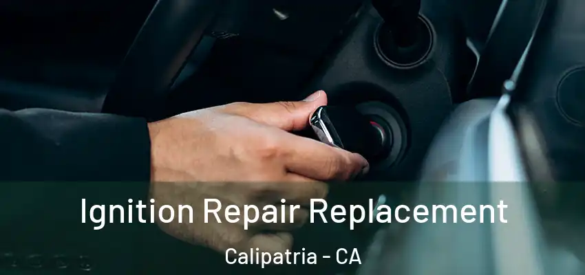 Ignition Repair Replacement Calipatria - CA