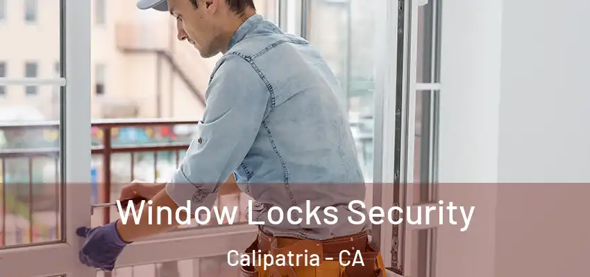 Window Locks Security Calipatria - CA